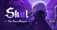 Skul: The Hero Slayer